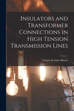 portada Insulators and Transformer Connections in High Tension Transmission Lines (en Inglés)