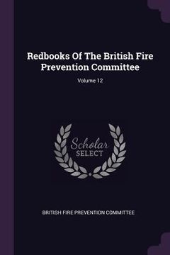 portada Redbooks Of The British Fire Prevention Committee; Volume 12