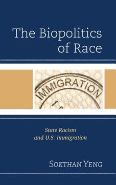 portada The Biopolitics of Race: State Racism and U.S. Immigration (en Inglés)