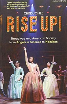portada Rise Up! Broadway and American Society From 'angels in America' to `Hamilton' (in English)