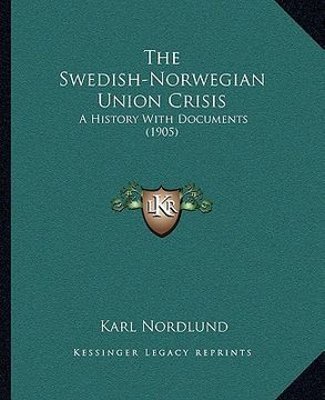 portada the swedish-norwegian union crisis: a history with documents (1905)