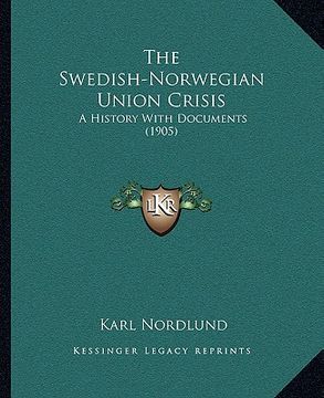 portada the swedish-norwegian union crisis: a history with documents (1905) (in English)