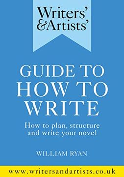 portada Writers' & Artists' Guide to How to Write: How to Plan, Structure and Write Your Novel (en Inglés)