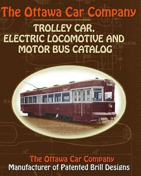 portada The Ottawa Car Company Trolley Car, Electric Locomotive and Motor Bus Catalog