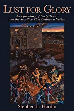 portada Lust for Glory: An Epic Story of Early Texas and the Sacrifice That Defined a Nation (en Inglés)