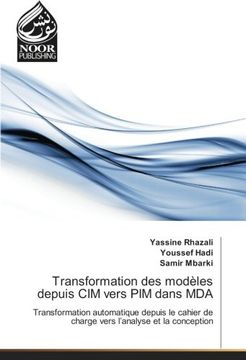 portada Transformation des modèles depuis CIM vers PIM dans MDA: Transformation automatique depuis le cahier de charge vers l'analyse et la conception