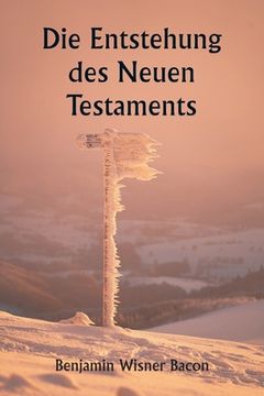 portada Die Entstehung des Neuen Testaments (en Alemán)