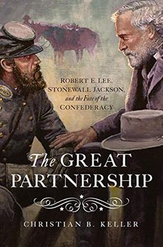 portada The Great Partnership: Robert e. Lee, Stonewall Jackson, and the Fate of the Confederacy (en Inglés)