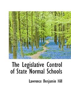 portada the legislative control of state normal schools (en Inglés)