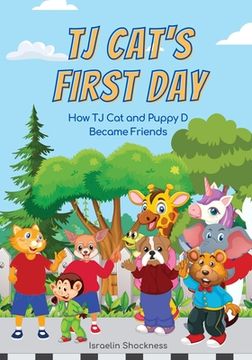 portada Tj Cat's First Day at School: How Tj Cat and Puppy D Became Friends Fully Illustrated (in English)