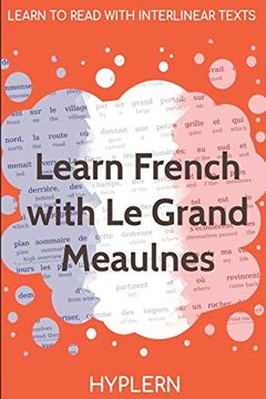 portada Learn French With le Grand Meaulnes: Interlinear French to English: 11 (Learn French With Interlinear Stories for Beginners and Advanced Readers) (en Inglés)
