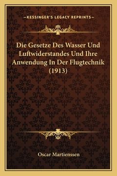 portada Die Gesetze Des Wasser Und Luftwiderstandes Und Ihre Anwendung In Der Flugtechnik (1913) (en Alemán)