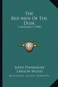 portada the red men of the dusk: a romance (1900) (en Inglés)