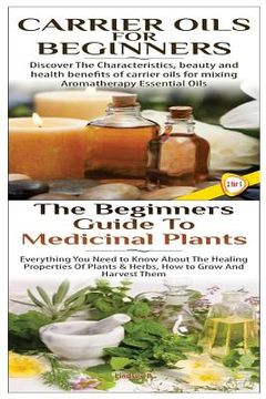 portada Carrier Oils for Beginners & The Beginners Guide to Medicinal Plants (en Inglés)