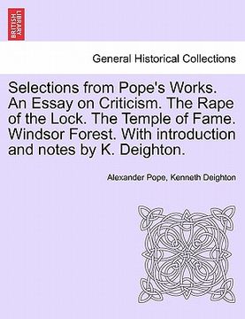 portada selections from pope's works. an essay on criticism. the rape of the lock. the temple of fame. windsor forest. with introduction and notes by k. deigh (en Inglés)