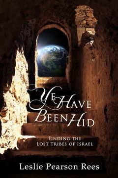 portada Ye Have Been Hid: Finding the Lost Tribes of Israel (en Inglés)