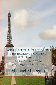 portada Paris (Lutetia Parisiorum) - the romance capital of the world: A kaleidoscopic photographic view