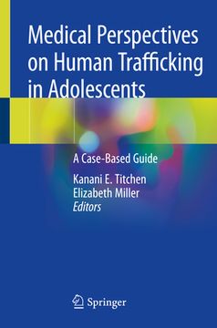 portada Medical Perspectives on Human Trafficking in Adolescents: A Case-Based Guide (in English)