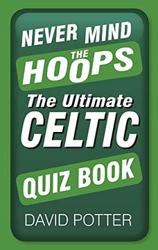 portada Never Mind the Hoops: The Ultimate Celtic Quiz Book (en Inglés)