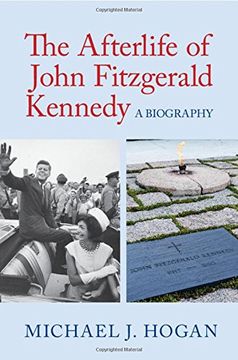 portada The Afterlife of John Fitzgerald Kennedy: A Biography (en Inglés)
