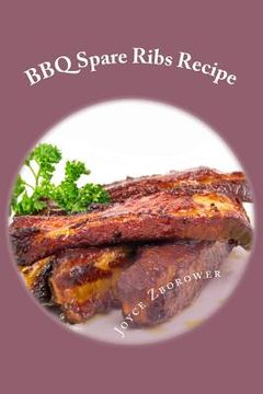 portada BBQ Spare Ribs Recipe: Succulent, Fall Off the Bone With Homemade Honey BBQ Sauce (Short Report - 20 Pages)