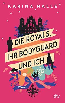 portada Die Royals, ihr Bodyguard und Ich: Roman (en Alemán)