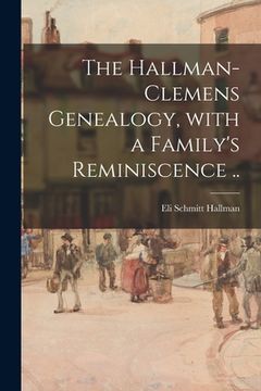 portada The Hallman-Clemens Genealogy, With a Family's Reminiscence .. (in English)