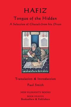 portada Hafiz: Tongue of the Hidden: A Selection of Ghazals from his Divan (in English)
