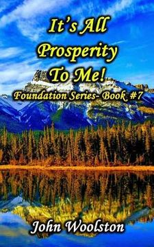 portada It's All Prosperity To Me!: Foundation Series- Book #7 (en Inglés)