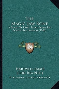 portada the magic jaw bone: a book of fairy tales from the south sea islands (1906)