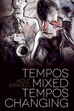 portada Tempos Mixed, Tempos Changing: Novel (in English)