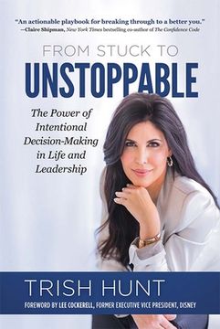 portada From Stuck to Unstoppable: The Power of Intentional Decision-Making in Life and Leadership (in English)