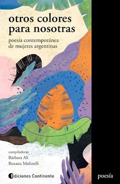 portada OTROS COLORES PARA NOSOTRAS : POESIA CONTEMPORANEA DE MUJERES ARGENTINAS.