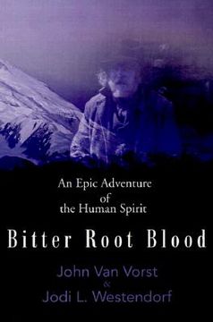 portada bitter root blood: an epic adventure of the human spirit (en Inglés)