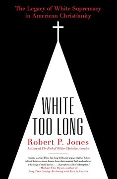 portada White too Long: The Legacy of White Supremacy in American Christianity (in English)