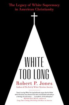 portada White too Long: The Legacy of White Supremacy in American Christianity (en Inglés)