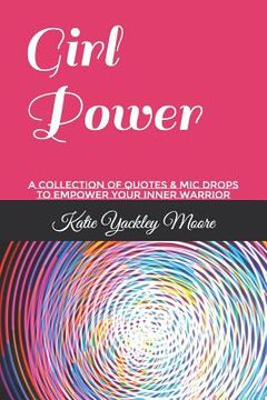 portada Girl Power: A Collection of Quotes & MIC Drops to Empower Your Inner Warrior (en Inglés)