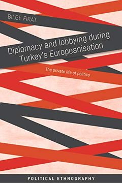 portada Diplomacy and Lobbying During Turkey's Europeanisation: The Private Life of Politics (in English)