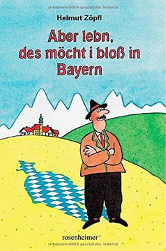 portada Aber lebn, des möcht i bloß in Bayern (en Alemán)