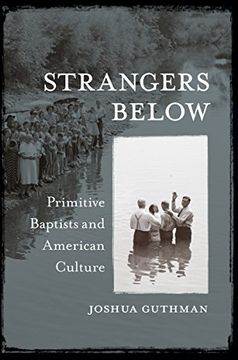 portada Strangers Below: Primitive Baptists and American Culture