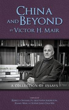 portada China and Beyond by Victor H. Mair: A Collection of Essays (en Inglés)