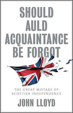 portada Should Auld Acquaintance be Forgot: The Great Mistake of Scottish Independence (in English)