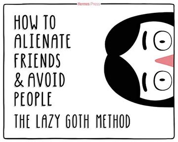 portada The Lazy Goth Method: How to Alienate Friends and Avoid People (en Inglés)