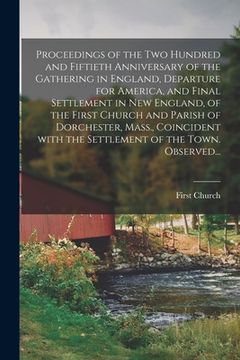 portada Proceedings of the Two Hundred and Fiftieth Anniversary of the Gathering in England, Departure for America, and Final Settlement in New England, of th (en Inglés)