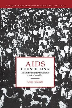 portada Aids Counselling Hardback: Institutional Interaction and Clinical Practice (Studies in Interactional Sociolinguistics) (en Inglés)