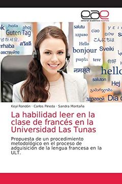 portada La Habilidad Leer en la Clase de Francés en la Universidad las Tunas: Propuesta de un Procedimiento Metodológico en el Proceso de Adquisición de la Lengua Francesa en la Ult.