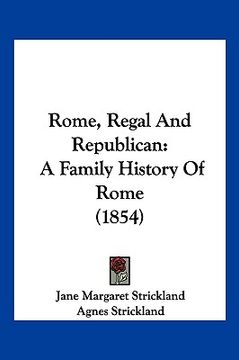 portada rome, regal and republican: a family history of rome (1854) (en Inglés)