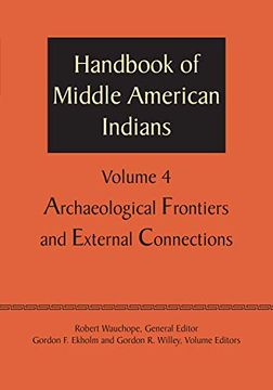 portada Handbook of Middle American Indians, Volume 4: Archaeological Frontiers and External Connections (in English)