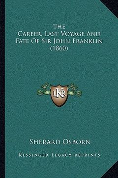 portada the career, last voyage and fate of sir john franklin (1860) (in English)