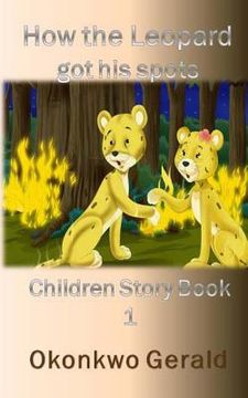 portada How The Leopard Got His Spots: Children Story Book 1 (in English)